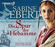 Sabine Ebert - DIE SPUR DER HEBAMME