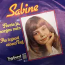 7inch Vinyl Single - Sabine - Heute Ja, Morgen Nein / An Irgend Einem Tag
