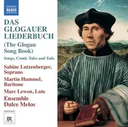 Sabine Lutzenberger , Martin Hummel , Marc Lewon , Ensemble Dulce Melos - Das Glogauer Liederbuch