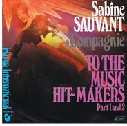 Sabine Sauvant & Compagnie - To The Music Hit-Makers Part 1 And 2