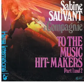 Sabine Sauvant - To The Music Hit-Makers Part 1 And 2