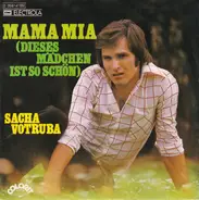 Sacha Votruba - Mama Mia (Dieses Mädchen Ist So Schön)