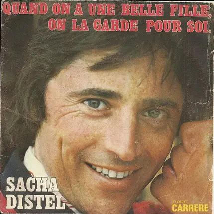 Sacha Distel - Quand On A Une Belle Fille, On La Garde Pour Soi