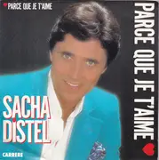7inch Vinyl Single - Sacha Distel - Parce Que Je T'aime