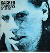 sacred cowboys - We Love You... Of Course We Do!