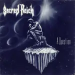 Sacred Reich - A Question