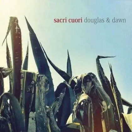 Sacri Cuori - Douglas & Dawn -Hq-