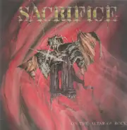 Sacrifice - On The Altar Of Rock