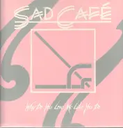 Sad Café - Why Do You Love Me Like You Do