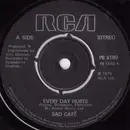 7inch Vinyl Single - Sad Café - Every Day Hurts