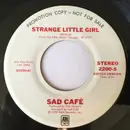 7inch Vinyl Single - Sad Café - Strange Little Girl / Everyday