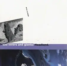 Sad Lovers And Giants - Headland