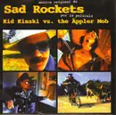 7inch Vinyl Single - Sad Rockets - Kid Kinski Vs. The Äppler Mob