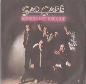 Sad Café - Nothing Left Toulouse
