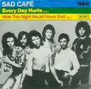 7'' - Sad Café - Every Day Hurts / Wish This Night Would Never End