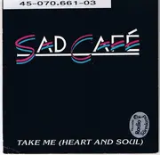 7'' - Sad Café - Take Me (Heart And Soul)