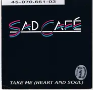 Sad Café - Take Me (Heart And Soul)