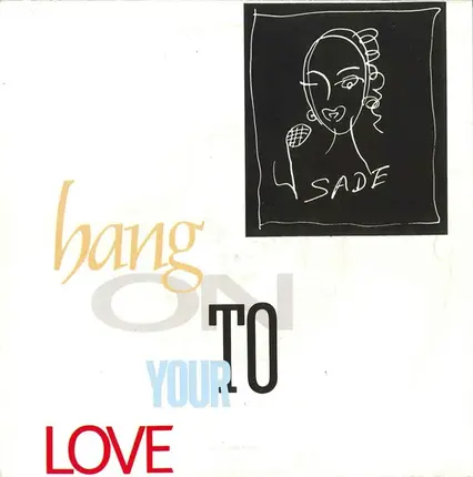 Sade - Hang On To Your Love