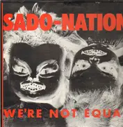 Sado-Nation - We're Not Equal