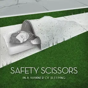 Safety Scissors - In a Manner of Sleeping