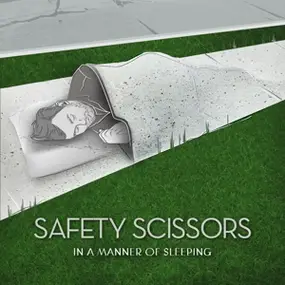 Safety Scissors - In a Manner of Sleeping
