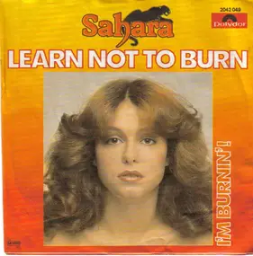 Sahara Snow - Learn Not To Burn / I'm Burnin'!
