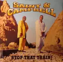 12inch Vinyl Single - Saint & Campbell - Stop That Train