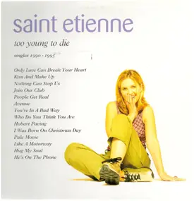 Saint Etienne - Too Young To Die - Singles 1990-1995