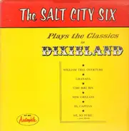 Salt City Six - Salt City Six Plays the Classics in Dixieland