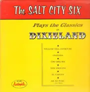 Salt City Six - Salt City Six Plays the Classics in Dixieland