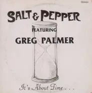 Salt & Pepper Featuring Greg Palmer - It's About Time ...
