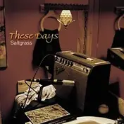 Saltgrass - These Days