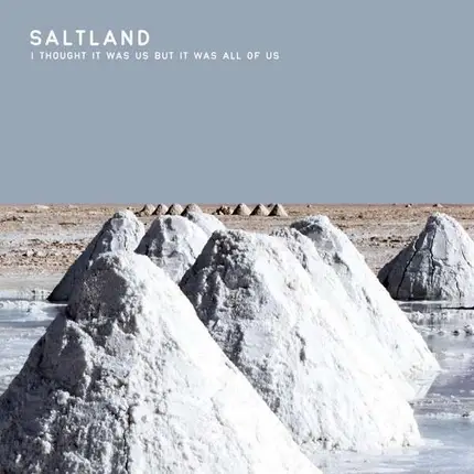 Saltland - I Thought IT Was US But..