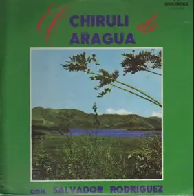 Salvador Rodriguez - El Chiruli de Aragua