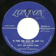 Sally And Marvin Clark - Be Kind And Make Me Love You / Is There Someone Else