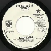Sally Eaton - Charlotte's In Trouble / I Don't Want To Need You Anymore