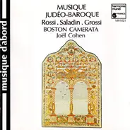 Salomone Rossi . Louis Saladin . Carlo Grossi - Boston Camerata , Joel Cohen - Musique Judéo-Baroque