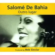 Salomé De Bahia - Outro Lugar/