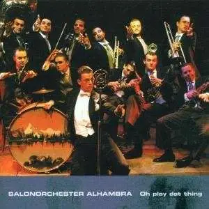 Salonorchester Alhambra - Oh Play Dat Thing