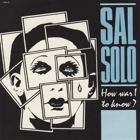 Sal Solo - How Was I To Know?