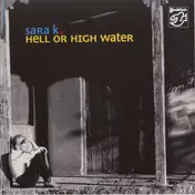 Sara K. - Hell or High Water