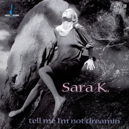 Sara K. - Tell Me I'm Not Dreamin'