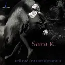 CD - Sara K. - Tell Me I`m Not Dreamin`