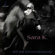 CD - Sara K. - Tell Me I`m Not Dreamin`