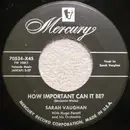 7inch Vinyl Single - Sarah Vaughan - How Important Can It Be?