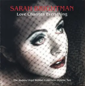 Sarah Brightman - Love Changes Everything - The Andrew Lloyd Webber Collection: Volume Two