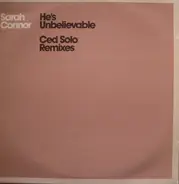 Sarah Connor - He's Unbelievable (Ced Solo Remixes)