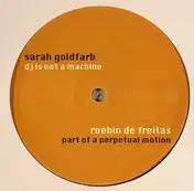 Sarah Goldfarb - Dj Is Not A Machine/ Part Of