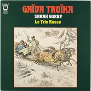Sarah Gorby , Le Trio Russe - Gaida Troika : Chansons Russes Et Tziganes