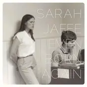 Sarah Jaffe - Even Born Again